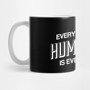 EVERYTHING FOR HUMANITY & HUMANITY IS EVERYTHING Mug